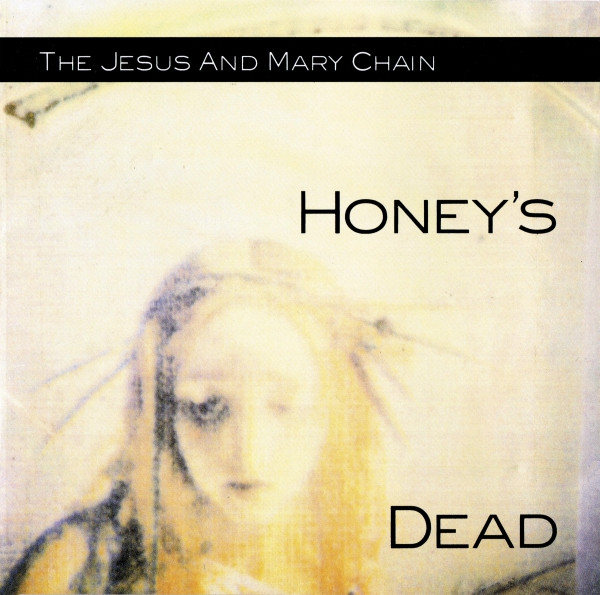 Jesus And Mary Chain The – Honey’s Dead
